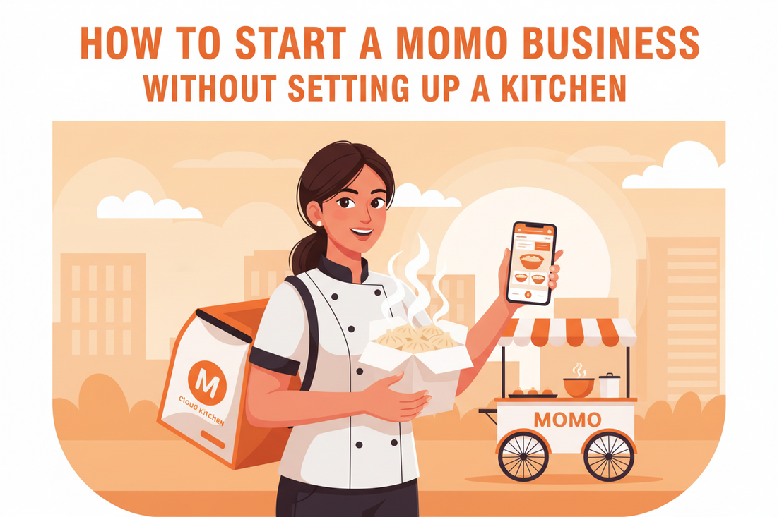 How to Start a Momo Business Without Setting Up a Kitchen